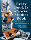 Every Book Is a Social Studies Book : How to Meet Standards with Picture Books, K-6 - Book
