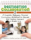 Destination Collaboration 2 : A Complete Reference Focused Curriculum Guidebook to Educate 21st Century Learners in Grades 3-5 - eBook