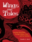 Wings and Tales : Learning About Birds Through Folklore, Facts, and Fun Activities - eBook