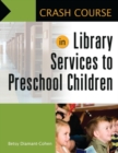 Crash Course in Library Services to Preschool Children - Book