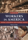 Workers in America : A Historical Encyclopedia [2 volumes] - eBook