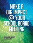 Make a Big Impact @ Your School Board Meeting - eBook
