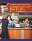 School Library Day-to-Day Operations : Just the Basics - eBook