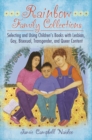 Rainbow Family Collections: Selecting and Using Children's Books with Lesbian, Gay, Bisexual, Transgender, and Queer Content : Selecting and Using Children's Books with Lesbian, Gay, Bisexual, Transge - eBook