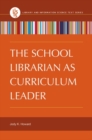 The School Librarian as Curriculum Leader - Book