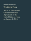Treaties in Force : A List of Treaties and Other International Agreements of the United States in Force As of January 1, 2016 - Book