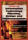 Cases on Information Technology Planning, Design and Implementation - Book
