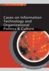 Cases on Information Technology and Organizational Politics and Culture - Book