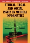 Ethical, Legal and Social Issues in Medical Informatics - eBook