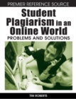 Student Plagiarism in an Online World: Problems and Solutions - eBook