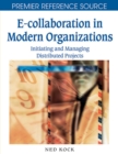E-collaboration in Modern Organizations : Initiating and Managing Distributed Projects - Book
