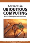 Advances in Ubiquitous Computing : Future Paradigms and Directions - Book