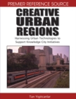 Creative Urban Regions: Harnessing Urban Technologies to Support Knowledge City Initiatives - eBook