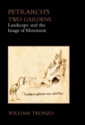 Petrarch's Two Gardens : Landscape and the Image of Movement - Book