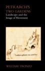 Petrarch's Two Gardens : Landscape and the Image of Movement - Book