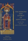 The Sermons and Liturgy of Saint James : Book I of the Liber Sancti Jacobi - Book