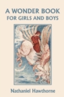 A Wonder Book for Girls and Boys, Illustrated Edition (Yesterday's Classics) - Book