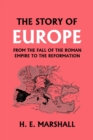The Story of Europe from the Fall of the Roman Empire to the Reformation - Book