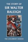 The Story of Sir Walter Raleigh (Yesterday's Classics) - Book