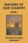 Builders of Our Country, Book I (Yesterday's Classics) - Book