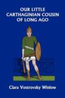 Our Little Carthaginian Cousin of Long Ago (Yesterday's Classics) - Book