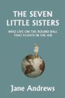 The Seven Little Sisters Who Live on the Round Ball That Floats in the Air, Illustrated Edition (Yesterday's Classics) - Book