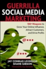 Guerrilla Marketing for Social Media: 100+ Weapons to Grow Your Online Influence, Attract Customers, and Drive Profits - Book