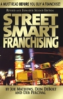 Street Smart Franchising: A Must Read Before You Buy a Franchise! - Book