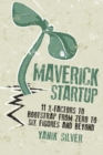 Maverick Startup: 11 X-Factors to Bootstrap From Zero to Six Figures and Beyond - Book