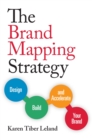The Brand Mapping Strategy : Design, Build, and Accelerate Your Brand - Book