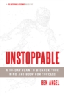 Unstoppable : A 90-Day Plan to Biohack Your Mind and Body for Success - Book