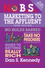 No B.S. Marketing to the Affluent : No Holds Barred, Take No Prisoners, Guide to Getting Really Rich - Book