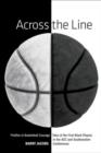 Across the Line : Profiles In Basketball Courage: Tales Of The First Black Players In The ACC and SEC - Book