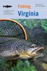 Fishing Virginia : An Angler's Guide To More Than 140 Fishing Spots - Book
