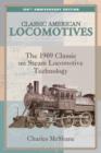 Classic American Locomotives : The 1909 Classic on Steam Locomotive Technology - Book
