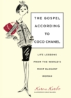 Gospel According to Coco Chanel : Life Lessons From The World's Most Elegant Woman - Book