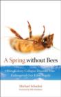 Spring without Bees : How Colony Collapse Disorder Has Endangered Our Food Supply - Book