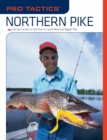 Pro Tactics(TM): Northern Pike : Use the Secrets of the Pros to Catch More and Bigger Pike - eBook