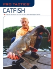 Pro Tactics(TM): Catfish : Use the Secrets of the Pros to Catch More and Bigger Catfish - eBook