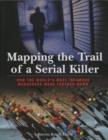 Mapping the Trail of a Serial Killer : How The World's Most Infamous Murderers Were Tracked Down - Book
