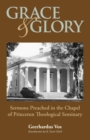 Grace and Glory : Sermons Preached in Chapel at Princeton Seminary - Book