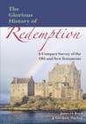 The Glorious History of Redemption : A Compact Summary of the Old and New Testaments - Book