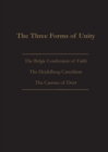 The Three Forms of Unity : Belgic Confession of Faith, Heidelberg Catechism & Canons of Dort - Book