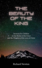 The Beauty of the King : Jesus Displayed in the Riches of His Grace - Book