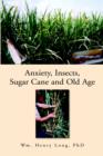 Anxiety, Insects, Sugar Cane, and Old Age - Book