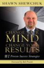 Change Your Mind, Change Your Results : #1 Proven Success Strategies - Book