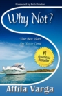 Why Not? : Your Best Years are Yet to Come! - Book