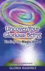 Uncover Your Glorious Being : Finding the Magic in You - Book