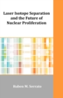 Laser Isotope Separation and the Future of Nuclear Proliferation - Book