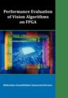 Performance Evaluation of Vision Algorithms on FPGA - Book